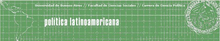 Política Latinoamericana - Ciencia Política - Sociales - UBA