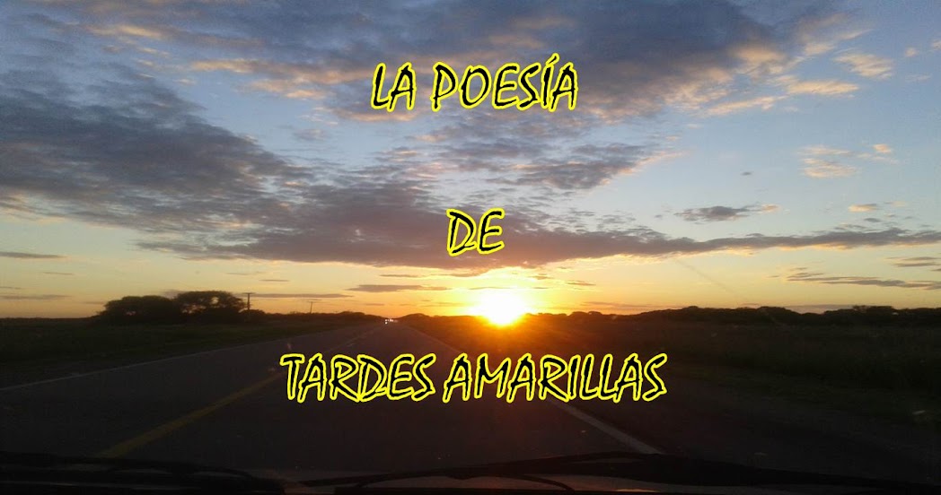 La Poesía de TARDES AMARILLAS