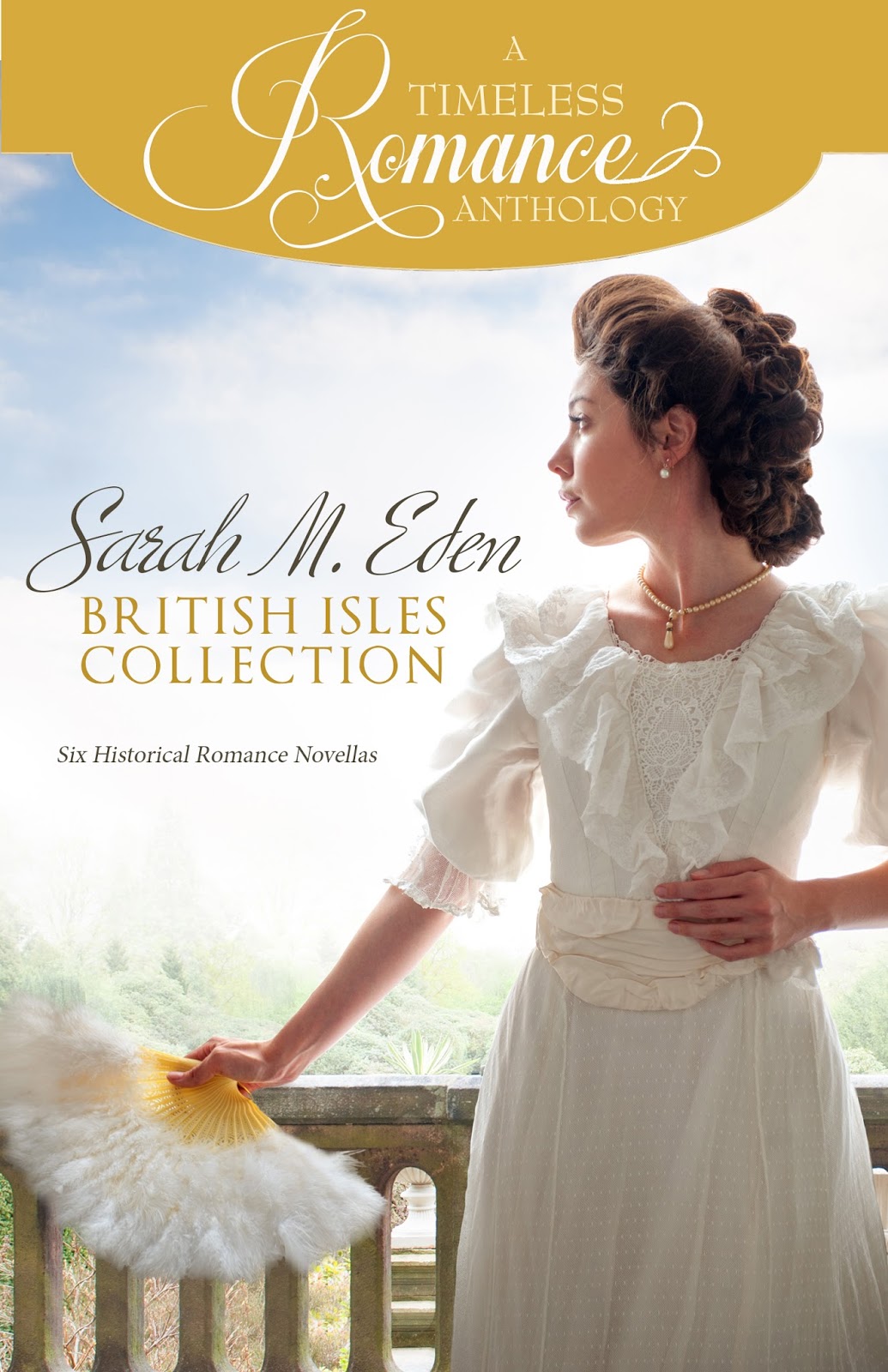 Timeless Romance Anthology® Sarah M. Eden British Isles Collection