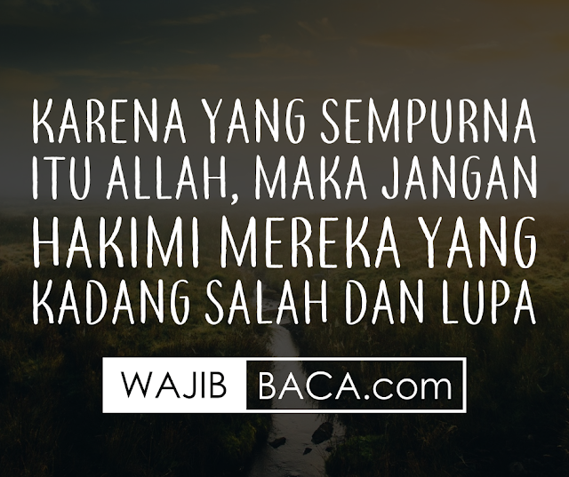 Jangan Paksa Mereka Menjadi Sama, Ingat Sempurna Itu Hanya Milik-Nya! Jangan Paksa Mereka Menjadi Sama, Ingat Sempurna Itu Hanya Milik-Nya!