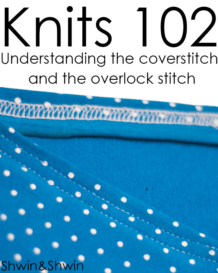 Knits 102 The Cover stitch And Overlock Shwin And Shwin knits-102-the-cover-stitch-and-overlock-shwin-and-shwin