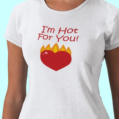 Toxiferous Designs: I'm Hot For You Flaming Heart T-Shirts and Gifts