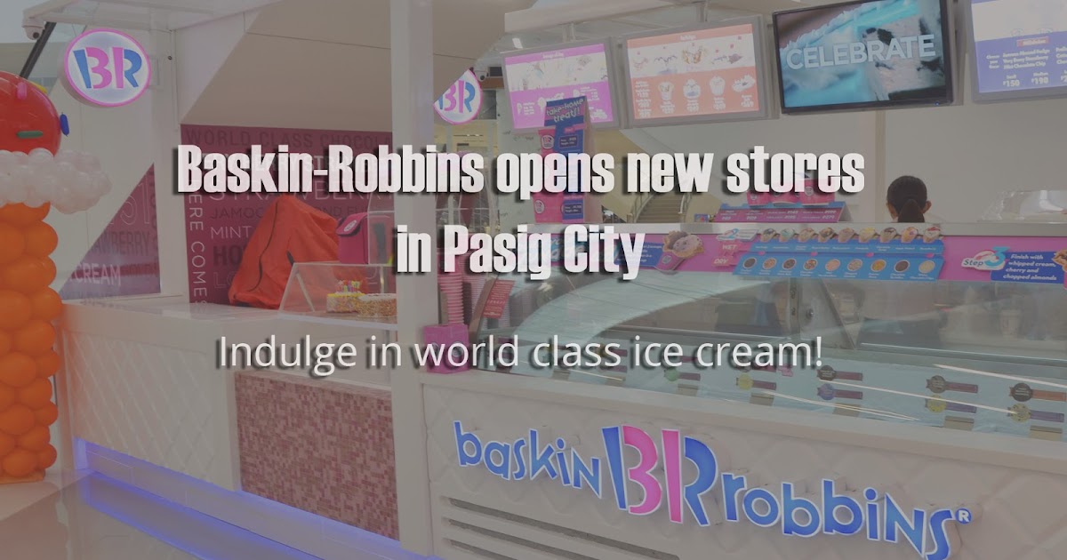 BaskinRobbins opens new stores in Pasig City