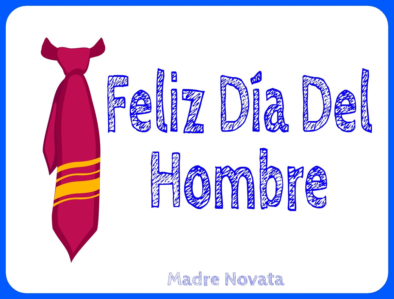 MADRE NOVATA Feliz Día Del Hombre