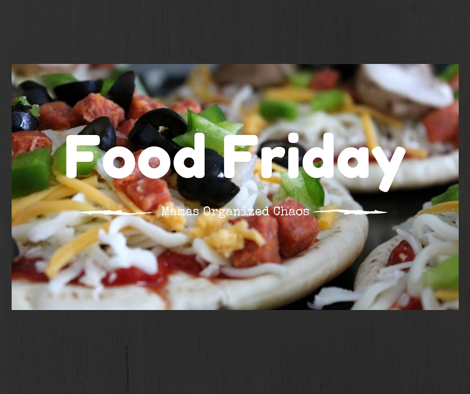 FOOD FRIDAY 8 12 Mama s Organized Chaos food-friday-8-12-mama-s-organized-chaos