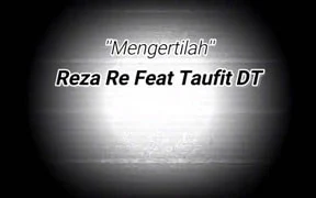Lirik Lagu Reza Re - Mengertilah (Feat. Taufit DT)