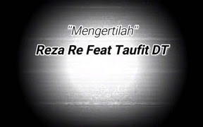 Lirik Lagu Reza Re - Mengertilah (Feat. Taufit DT)