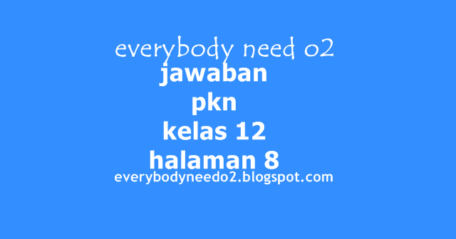 Jawaban Pkn Kelas 12 Halaman 8