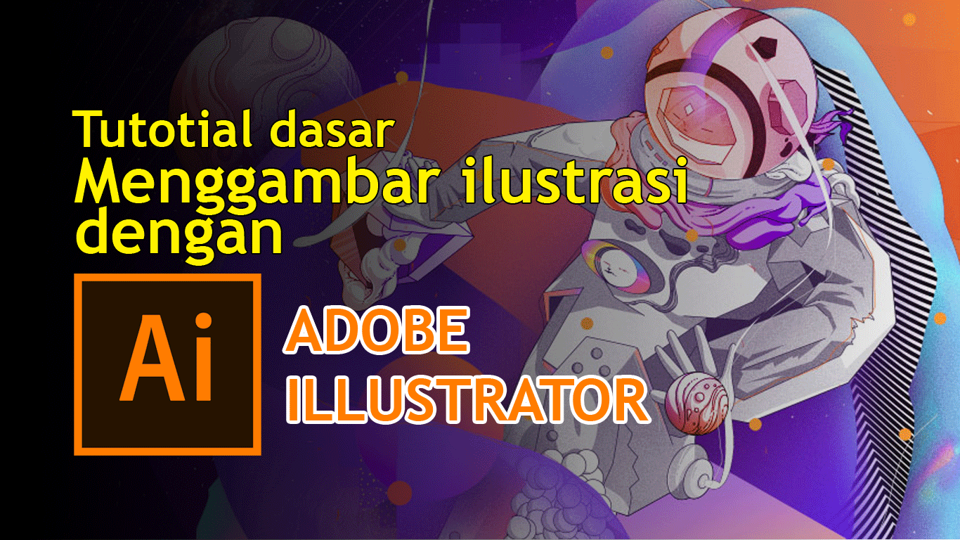 tutorial dasar menggambar ilustrasi menggunakan adobe illustrator - EPISODE 1 - Tutorial Menggambar Ilustrasi dengan Adobe Illustrator