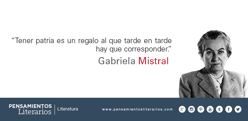 Pensamientos literarios.: Gabriela Mistral. Sobre la patria.