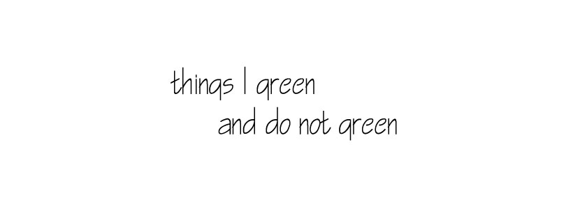 things i green and do not green