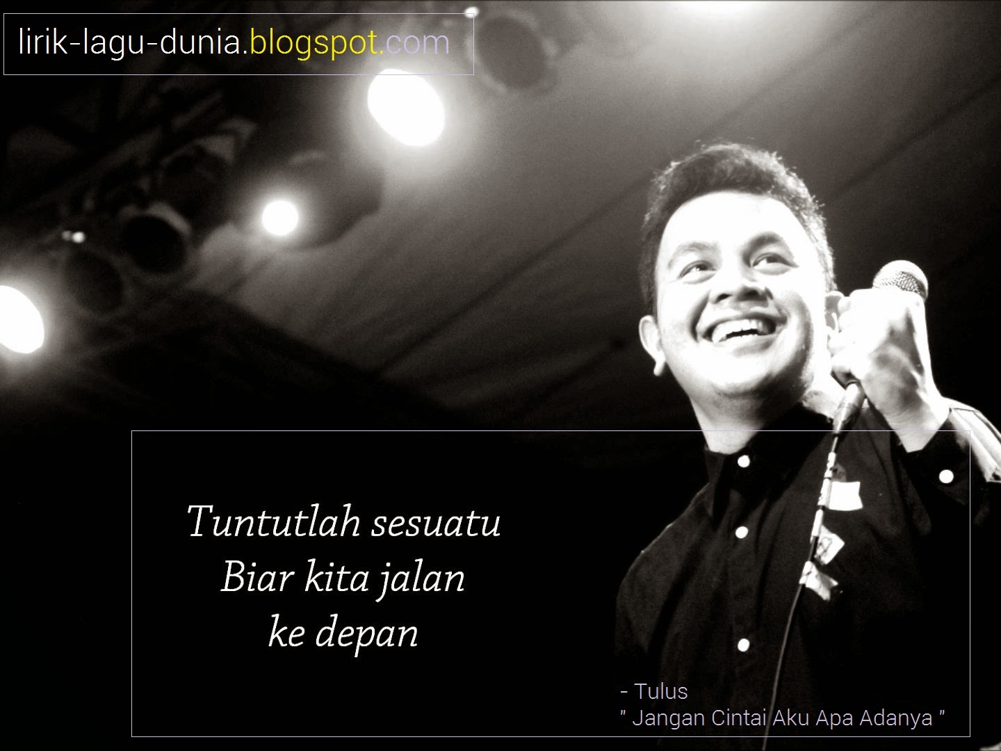 Lirik Lagu Tulus - Jangan Cintai Aku Apa Adanya | Lirik Lagu Dunia