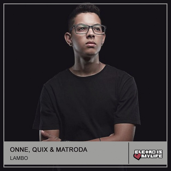 QUIX & Matroda - Lambo (ONNE Remix)