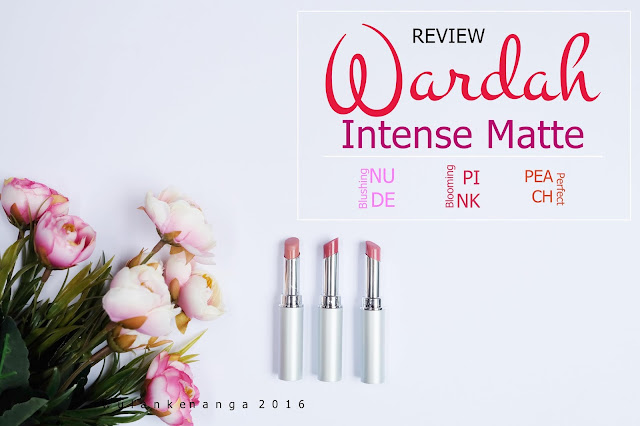 Review Wardah Intense Matte Lipstick - Blooming Pink, Blushing Nude, Peach Perfect