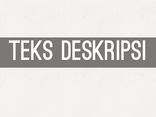 15 Contoh Karangan Teks Deskripsi Terbaru 2018 Singkat