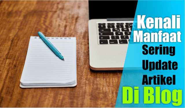 Mengapa Harus rajin Update Artikel di blog Sudah Tahu Belum? Mengapa Harus rajin Update Artikel di blog Sudah Tahu Belum?