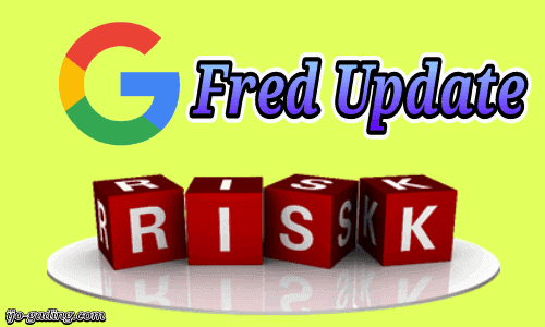  Cara Efektif Mengatasi Ancaman Google Fred Untuk Blog Baru Ancaman Algoritma Google Fred Untuk Blog Baru : Fred Update 2017