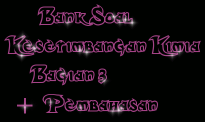 Bank Soal Kesetimbangan Kimia Bagian 3 Pembahasan Your Chemistry A