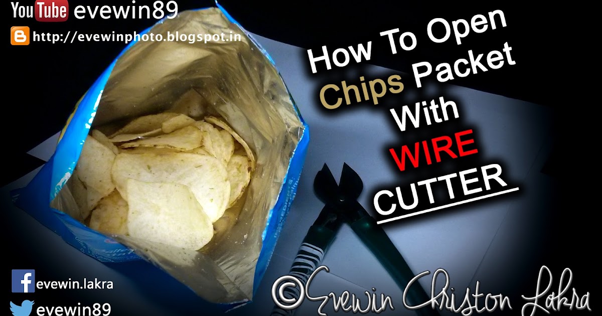Evewin Photo How To Open Chips Packet With WIRECUTTER