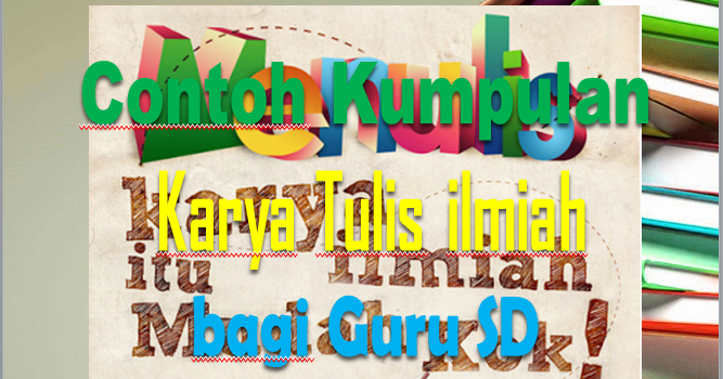 Download Contoh Kumpulan Karya Tulis ilmiah bagi Guru SD