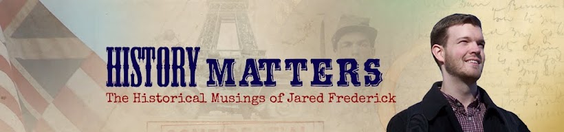 History Matters: Historical Musings of Jared Frederick