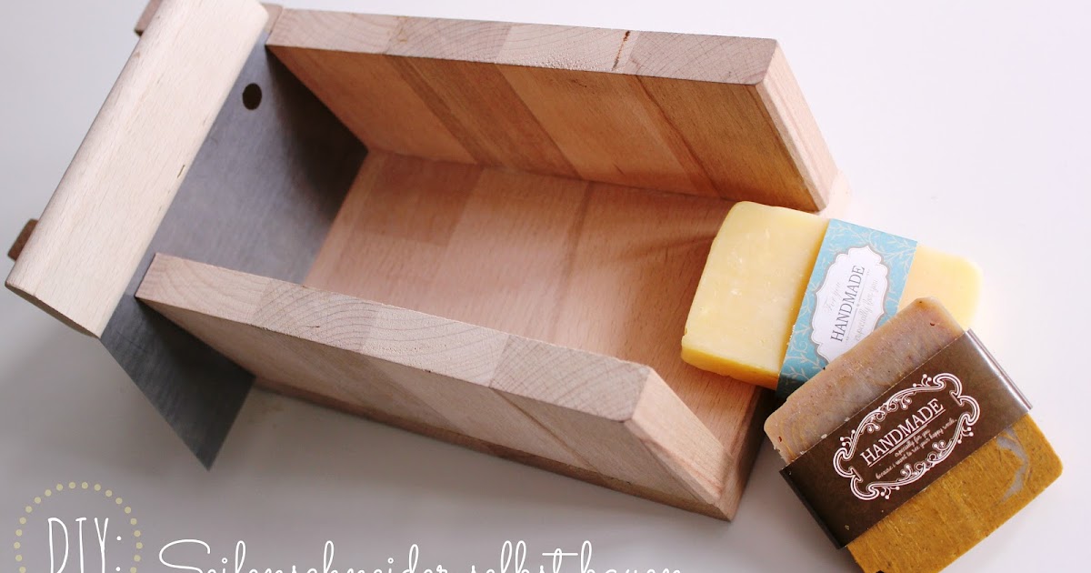 DIY: Großes Diy Spezial: Seifenschneider selber bauen - Herzideen