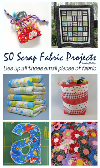 50 Sewing Projects to Use Up All Those Little Scraps of Fabric ~ Threading My Way