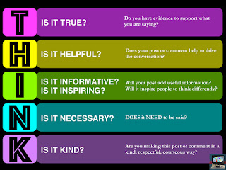Make sure students THINK before they post THINK: is it true? is it helpful? is it inspiring? is it necessary? is it kind?