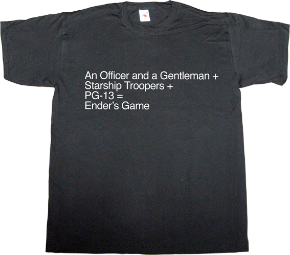 hollywood fun irony movie creative starship troopers an officer and a gentleman ender's game t-shirt ephemeral-t-shirts