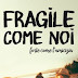 Questa settimana in libreria "Fragile come noi, forte come l'amicizia" di Sara Barnard
