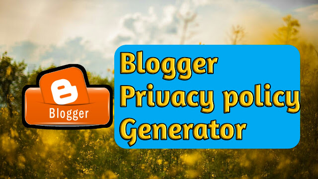 privacy policy,privacy policy generator,blogger,privacy policy page,Privact policy generator for blogger