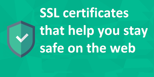 Two SSL Certificates That Help You Stay Safe on The Web
