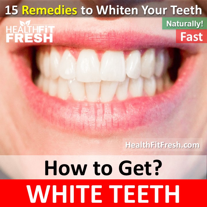 15 Natural Ways To Whiten Your Teeth Fast At Home Health Fit Fresh