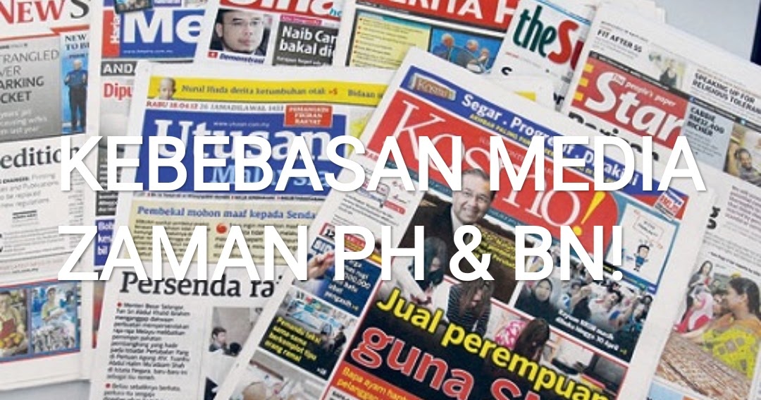 KedahLanie: Urus kebebasan media di zaman Malaysia Baru dengan zaman BN..