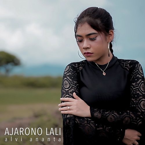 Lirik Ajarono Lali - Alvi Ananta Lirik Ajarono Lali - Alvi Ananta