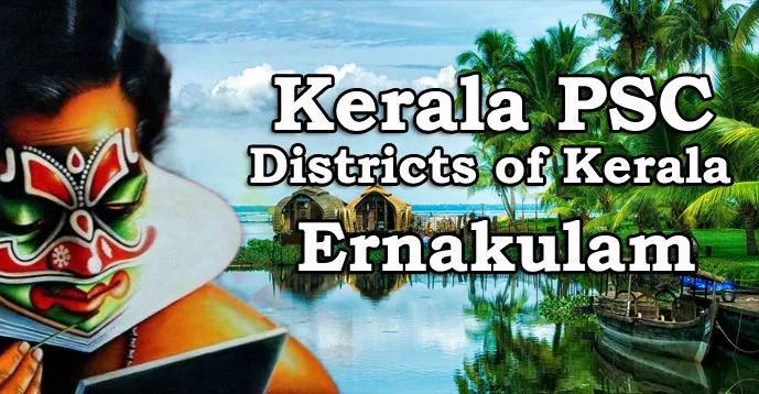 Kerala PSC - Districts of Kerala - Ernakulam