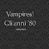 Vampires! - Gli anni 80