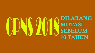 larangan-mutasi-bagi-CPNS-2018-sebelum-10-tahun