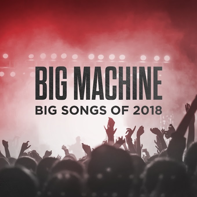 Various Artists - Big Machine: Big Songs Of 2018 [iTunes Plus AAC M4A]