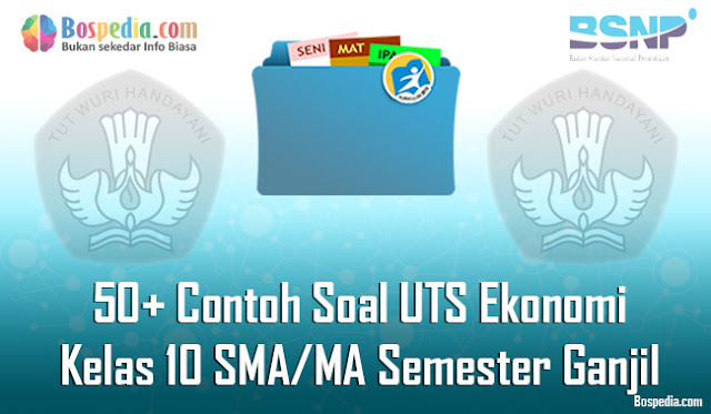 50+ Contoh Soal UTS Ekonomi Kelas 10 SMA/MA Semester Ganjil Terbaru