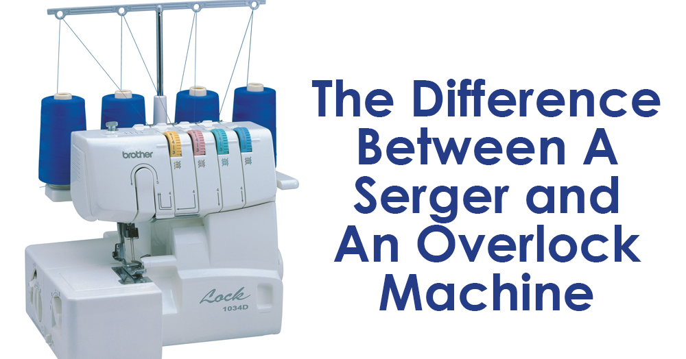 The Difference Between A Serger and An Overlock Machine