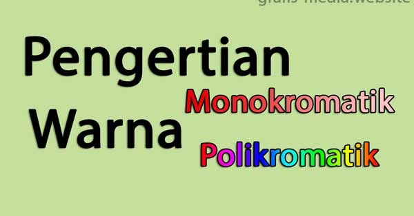 Pengertian Warna Polikromatik Monokromatik Dan Contohnya Grafis Media