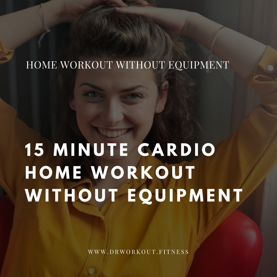 15 Minute Cardio Home Workout Without Equipment Dr Workout