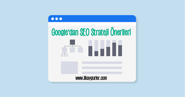 Google’dan SEO Strateji Önerileri Google’dan SEO Strateji Önerileri