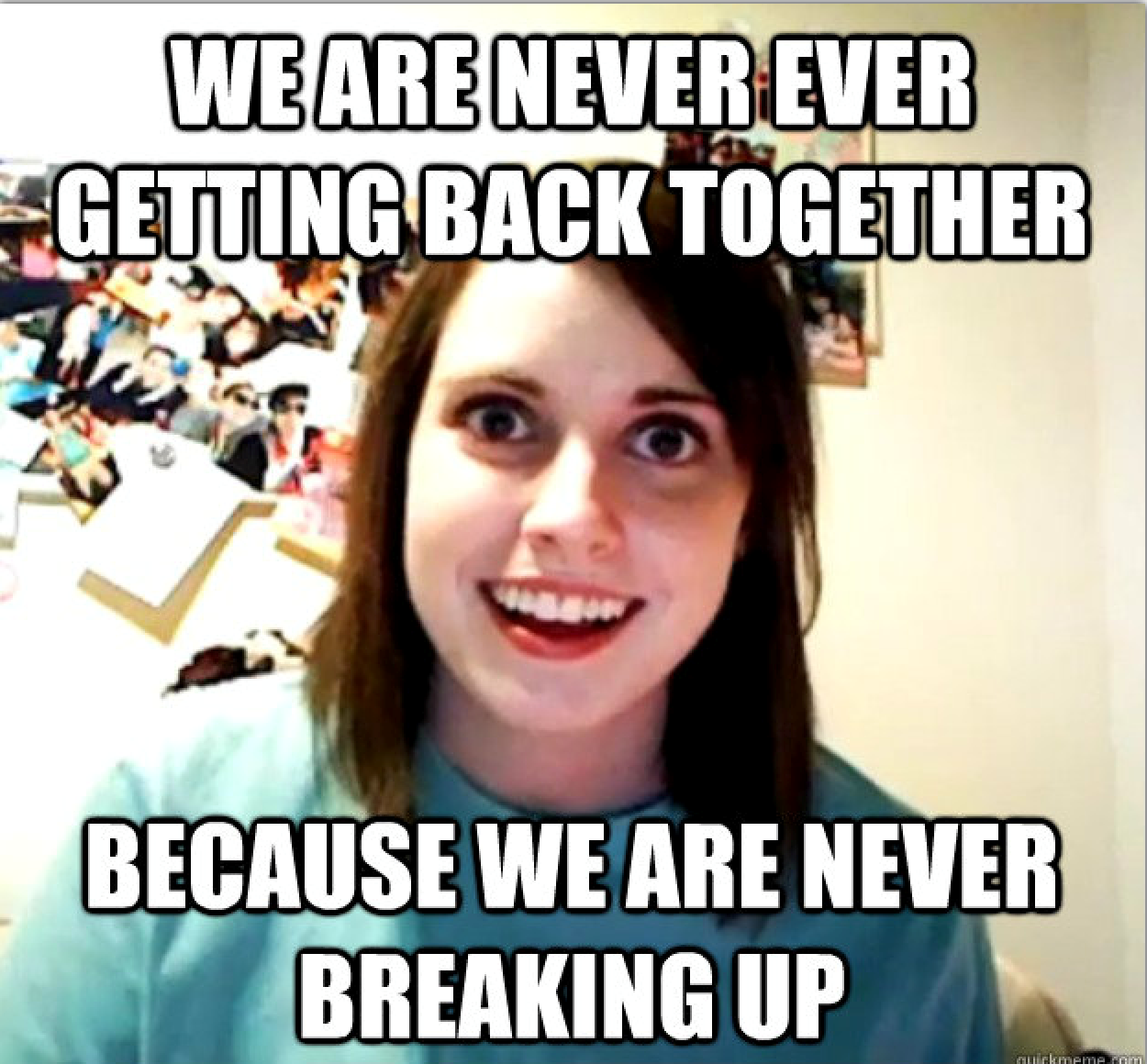 Together because Мем. No girlfriend no problem Мем. We are never ever getting back together. Overly. Get back together