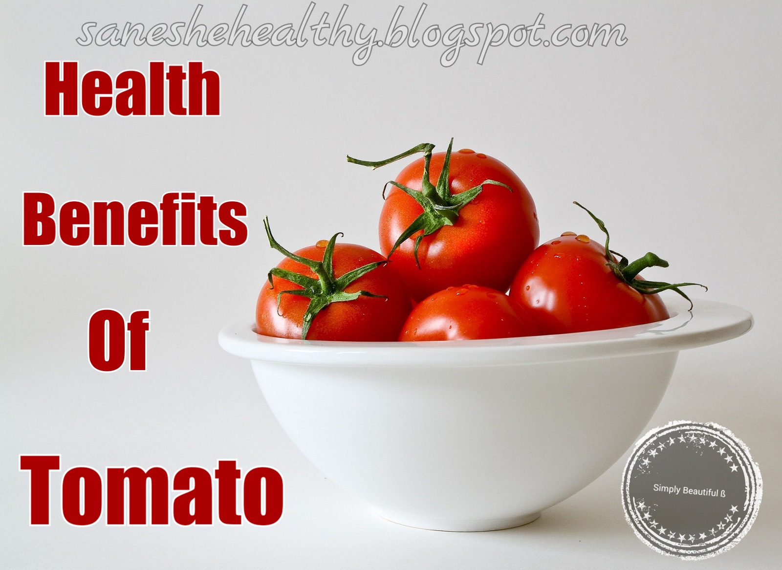 Health blog Incredible health benefits of tomatoes.