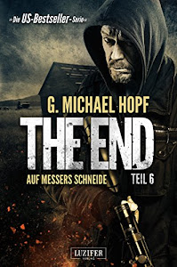 AUF MESSERS SCHNEIDE (The End 6): Endzeit-Thriller