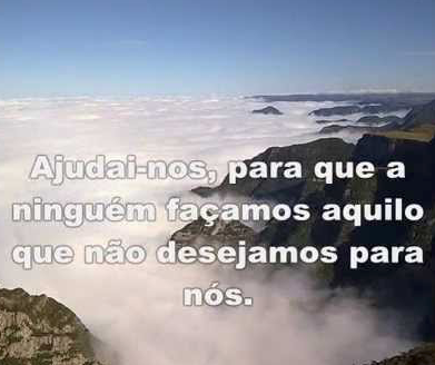 "Senhor, ensina-nos a orar sem esquecer o trabalho, a dar sem olhar a quem, a servir sem perguntar até quando, a sofrer sem magoar seja a quem for, a progredir sem perder a simplicidade, a semear o bem sem pensar nos resultados, a desculpar sem condições , a marchar para a frente sem contar os obstáculos, a ver sem malicia, a escutar sem corromper os assuntos, a falar sem ferir, a compreender o próximo sem exigir entendimento, a respeitar os semelhantes sem reclamar consideração, a dar o melhor de nos, além da execução do próprio dever sem cobrar taxas de reconhecimento.  Senhor, fortalece em nos a paciência para com as dificuldades dos outros, assim como precisamos da paciência dos outros para com as nossas próprias dificuldades. Ajuda-nos para que a ninguém façamos aquilo que não desejamos para nós. Auxilia-nos sobretudo a reconhecer que a nossa felicidade mais alta será invariavelmente àquela de cumprir os desígnios, onde e como queiras, hoje, agora e sempre..."  Emmanuel