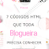 7 Códigos HTML que toda blogueira precisa conhecer