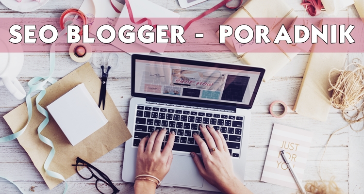 seo blogger poradnik poradnik dla prowadzących blogi na blogspocie